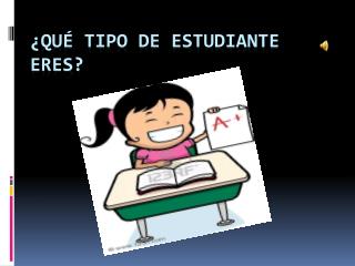 ¿Qué tipo de estudiante eres?