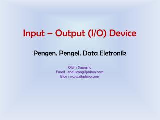 Input – Output (I/O) Device