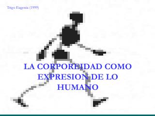 LA CORPOREIDAD COMO EXPRESION DE LO HUMANO