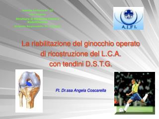 La riabilitazione del ginocchio operato di ricostruzione del L.C.A. con tendini D.S.T.G.