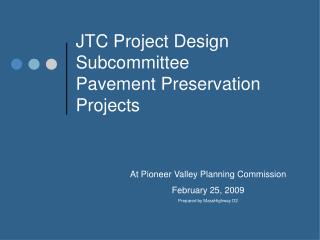 JTC Project Design Subcommittee Pavement Preservation Projects