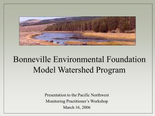 Bonneville Environmental Foundation Model Watershed Program