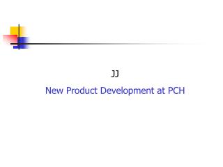 JJ New Product Development at PCH