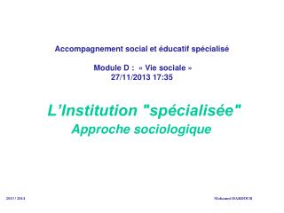 Accompagnement social et éducatif spécialisé  Module D :  « Vie sociale » 27/11/2013 17:35