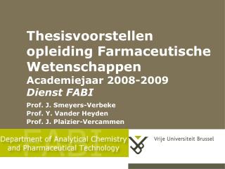 Thesisvoorstellen opleiding Farmaceutische Wetenschappen Academiejaar 2008-2009 Dienst FABI