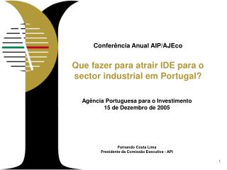 Conferência Anual AIP/AJEco Que fazer para atrair IDE para o sector industrial em Portugal?