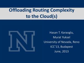 Offloading Routing Complexity to the Cloud(s)