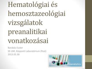 Hematológiai és hemosztazeológiai vizsgálatok preanalitikai vonatkozásai
