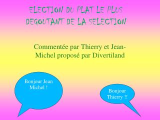 ELECTION DU PLAT LE PLUS DEGOUTANT DE LA SELECTION