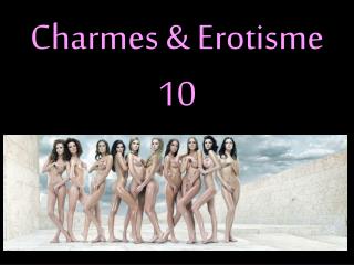 Charmes &amp; Erotisme 10