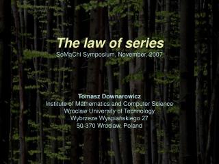 The law of series SoMaChi Symposium, November, 2007