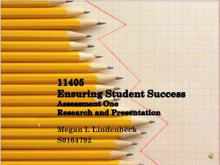11405 Ensuring Student Success Assessment One Research and Presentation