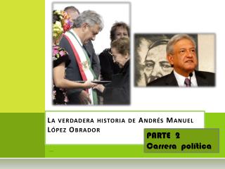 La verdadera historia de Andrés Manuel López Obrador