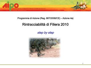 Programma di Azione (Reg. 867/2008/CE) – Azione 4a) Rintracciabilità di Filiera 2010 step by step