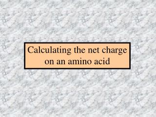 Calculating the net charge on an amino acid