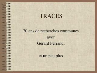 TRACES