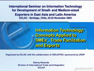 I nformation T echnology: Concepts Applied to SMEs’, Trade Facilitation and Exports