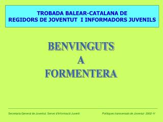 TROBADA BALEAR-CATALANA DE REGIDORS DE JOVENTUT I INFORMADORS JUVENILS