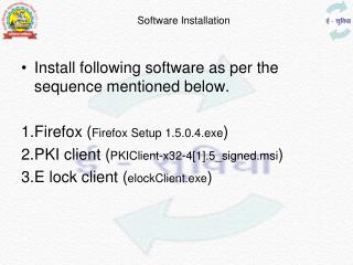 Install following software as per the sequence mentioned below.