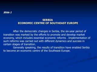 Slide 1 SERBIA ECONOMIC CENTRE OF SOUTHEAST EUROPE