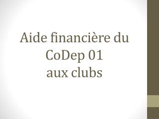 Aide financière du CoDep 01 aux clubs