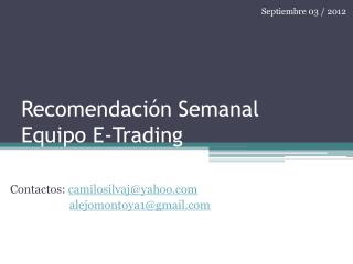 Recomendación Semanal Equipo E-Trading