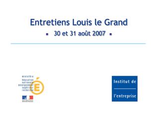 Entretiens Louis le Grand  30 et 31 août 2007 