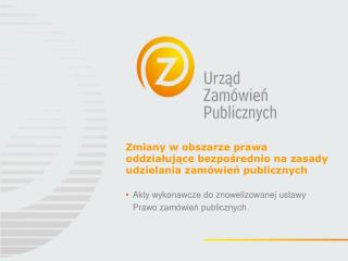 Zmiany w obszarze prawa oddziałujące bezpośrednio na zasady udzielania zamówień publicznych