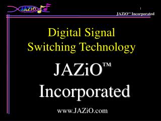 JAZiO ™ Incorporated JAZiO