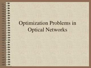Optimization Problems in Optical Networks