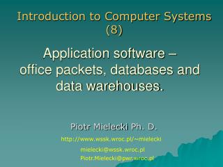 Application software – office packets, databases and data warehouses.