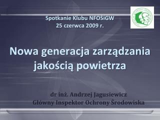 Spotkanie Klubu NFOŚiGW 25 czerwca 2009 r. Nowa generacja zarządzania jakością powietrza