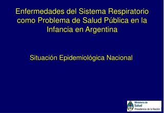 Enfermedades del Sistema Respiratorio como Problema de Salud Pública en la Infancia en Argentina