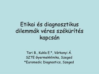 Etikai és diagnosztikus dilemmák véres székürítés kapcsán