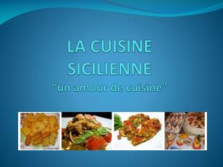 LA CUISINE SICILIENNE “un amour de cuisine ”