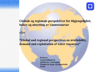 Globale og regionale perspektiver for tilgjengelighet, behov og utnytting av vannressurser eller