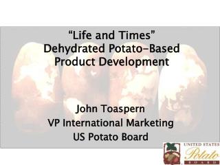 “Life and Times” Dehydrated Potato-Based Product Development