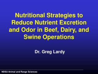 Nutritional Strategies to Reduce Nutrient Excretion and Odor in Beef, Dairy, and Swine Operations