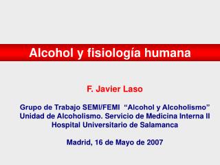 F. Javier Laso Grupo de Trabajo SEMI/FEMI “Alcohol y Alcoholismo”
