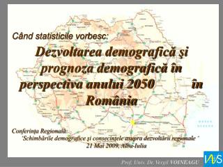 Dezvoltarea demografică şi prognoza demografică în 	perspectiva anului 2050 în România