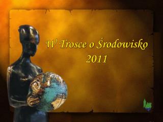 W Trosce o Ś rodowisko 2011