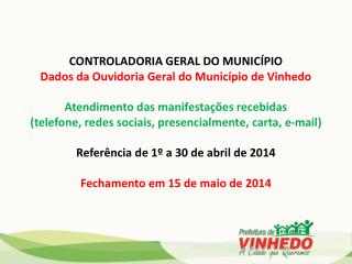 CONTROLADORIA GERAL DO MUNICÍPIO Dados da Ouvidoria Geral do Município de Vinhedo