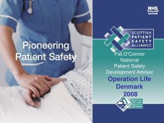 Pat.O’Connor National Patient Safety Development Advisor Operation Life Denmark 2008