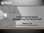 Critical Financial Issues: Strengthening Your Not for Profit Sikich LLP Certified Public Accountants Business Advisors