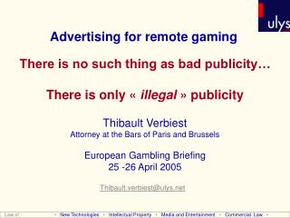 Advertising for remote gaming There is no such thing as bad publicity…