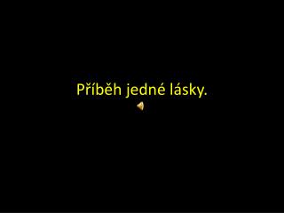 Příběh jedné lásky.