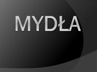 MYDŁA