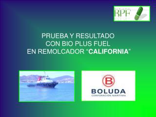 PRUEBA Y RESULTADO CON BIO PLUS FUEL EN REMOLCADOR “ CALIFORNIA ”