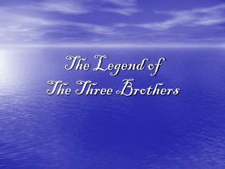 The Legend of The Three Brothers