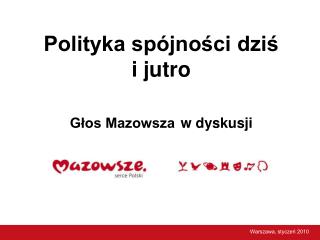 Polityka spójności dziś i jutro Głos Mazowsza w dyskusji